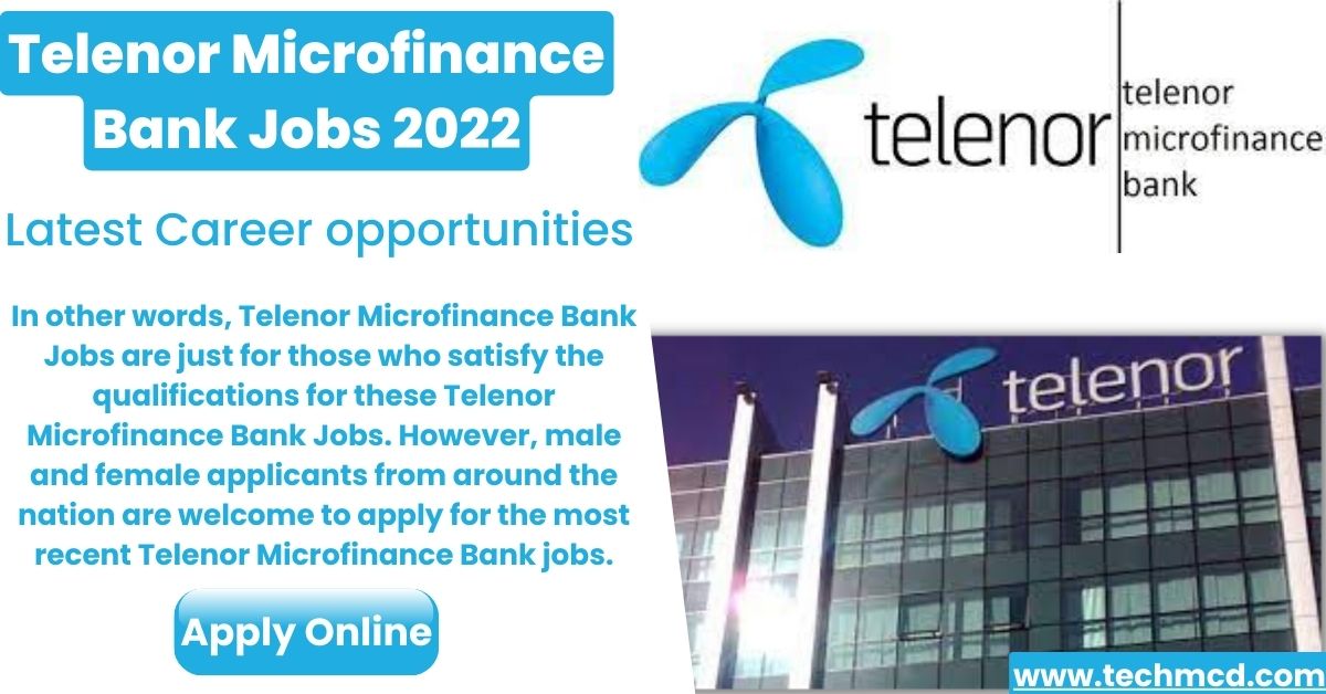Telenor Microfinance Bank Jobs 2022-Latest Career opportunities